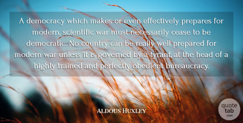 Aldous Huxley Quote About Country, War, Tyrants: A Democracy Which Makes Or...