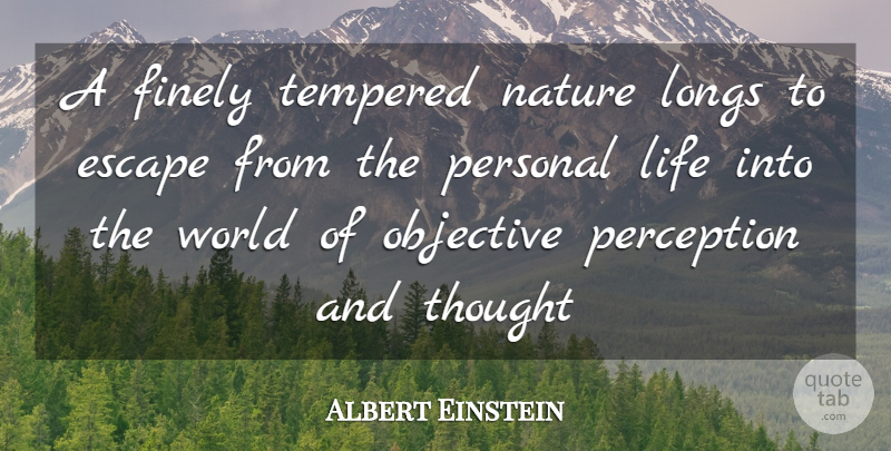 Albert Einstein Quote About Perception, World, Art And Science: A Finely Tempered Nature Longs...
