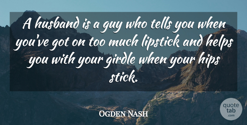 Ogden Nash Quote About Anniversary, Husband, Guy: A Husband Is A Guy...