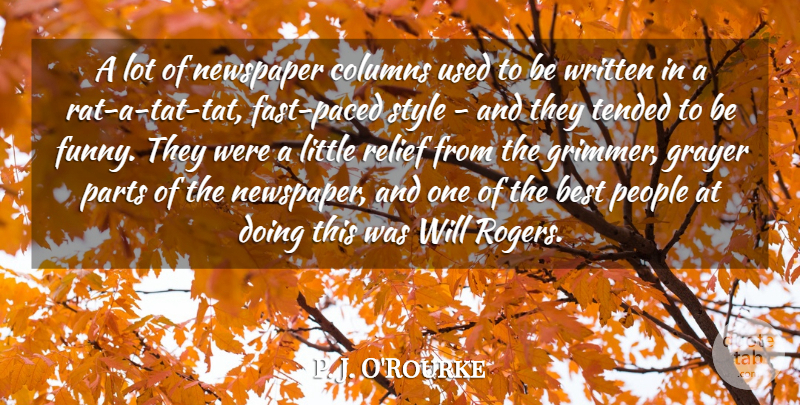 P. J. O'Rourke Quote About Best, Columns, Funny, Newspaper, Parts: A Lot Of Newspaper Columns...