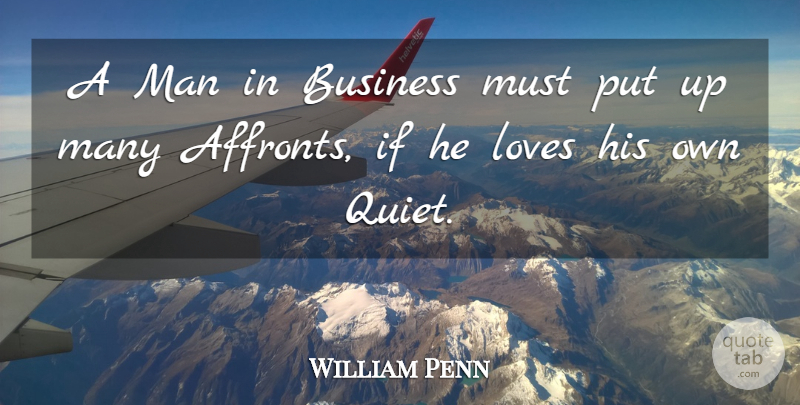 William Penn Quote About Business, Men, Quiet: A Man In Business Must...