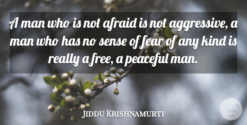 Jiddu Krishnamurti Quote About Love, Life, Fear: A Man Who Is Not...