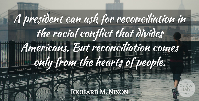 Richard M. Nixon Quote About Heart, People, President: A President Can Ask For...