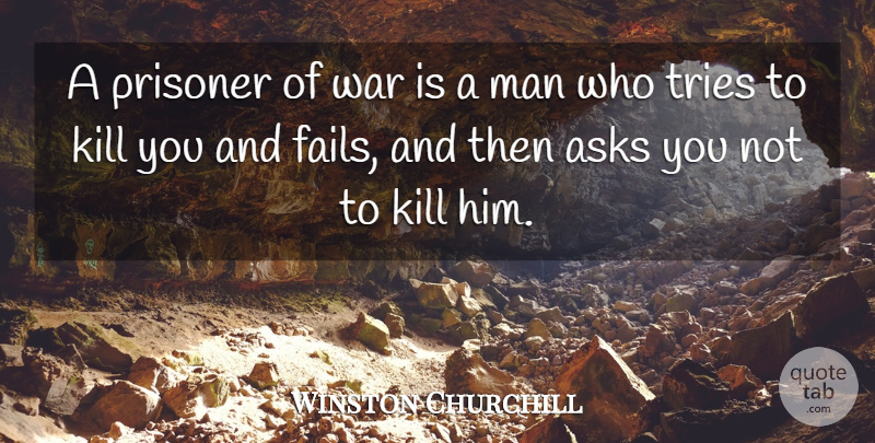 Winston Churchill Quote About Funny, Sarcastic, Laughter: A Prisoner Of War Is...