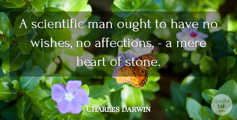 Charles Darwin Quote About Heart, Science, Men: A Scientific Man Ought To...
