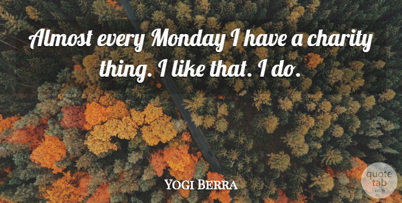 Yogi Berra Quote About Monday, Motivation, Monday Morning: Almost Every Monday I Have...