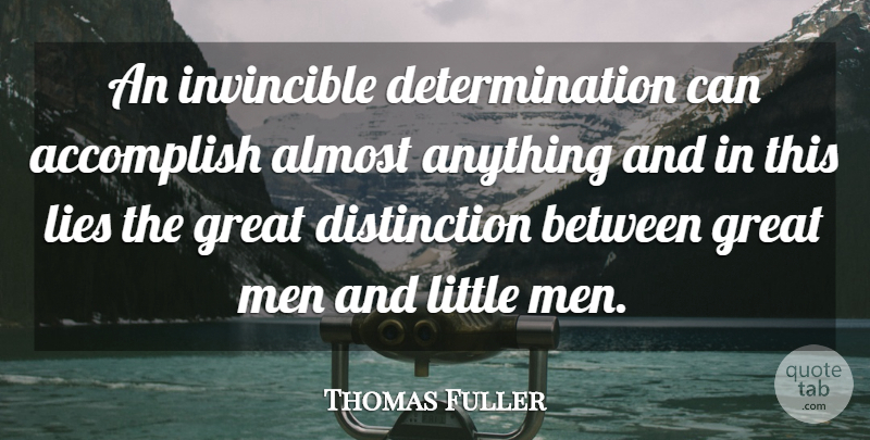 Thomas Fuller Quote About Inspirational, Motivational, Determination: An Invincible Determination Can Accomplish...