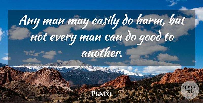 Plato Quote About Philosophical, Men, May: Any Man May Easily Do...