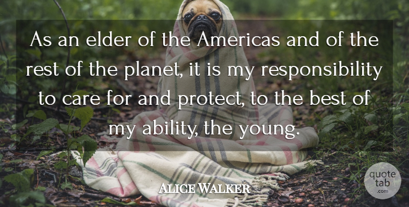 Alice Walker Quote About Responsibility, Care, Planets: As An Elder Of The...