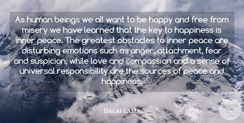 Dalai Lama Quote About Beings, Compassion, Disturbing, Emotions, Fear: As Human Beings We All...