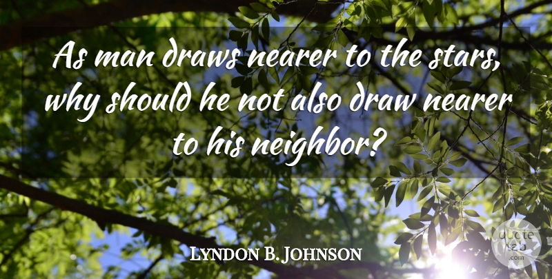 Lyndon B. Johnson Quote About Stars, Men, Brotherhood: As Man Draws Nearer To...