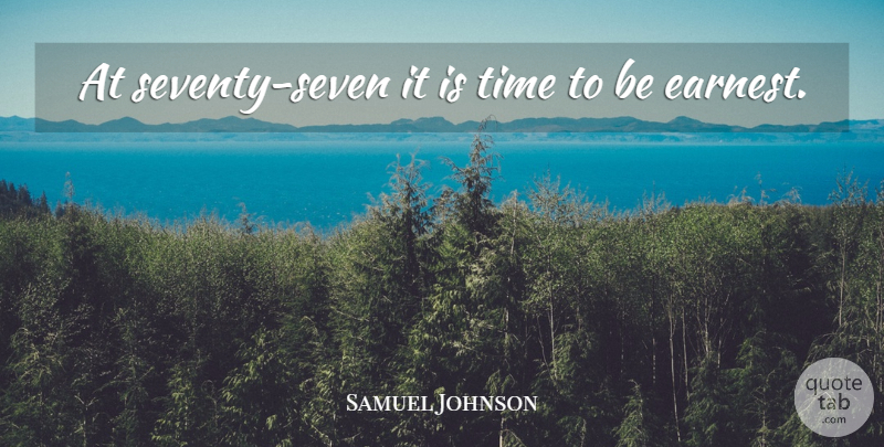 Samuel Johnson Quote About Birthday, Time: At Seventy Seven It Is...