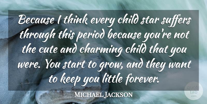 Michael Jackson Quote About Cute, Stars, Children: Because I Think Every Child...