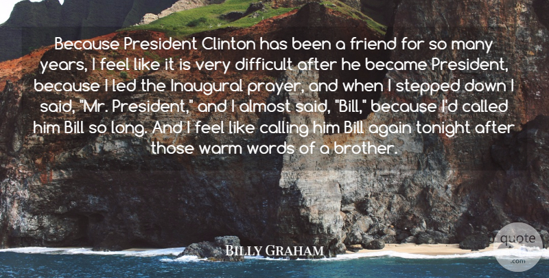 Billy Graham Quote About Again, Almost, Became, Bill, Calling: Because President Clinton Has Been...
