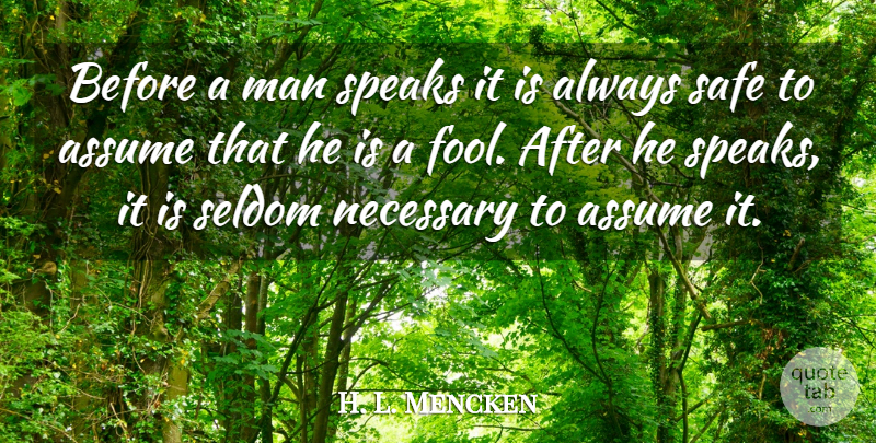 H. L. Mencken Quote About Men, Safety, Literature: Before A Man Speaks It...