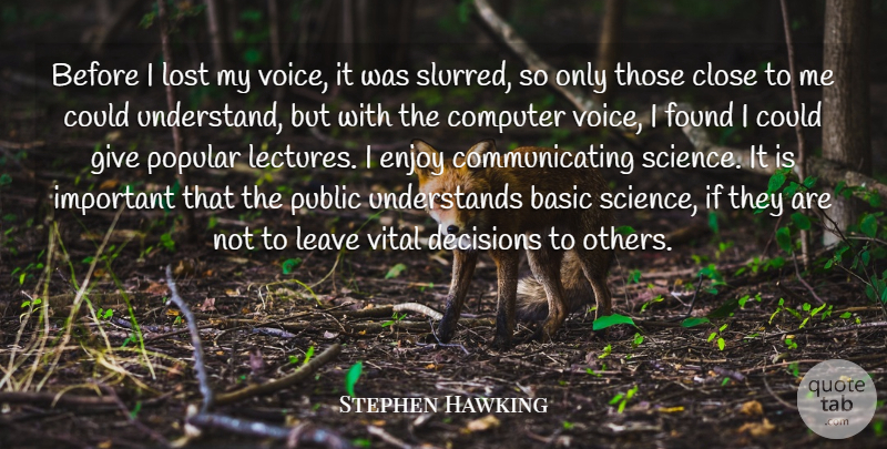 Stephen Hawking Quote About Basic, Close, Computer, Enjoy, Found: Before I Lost My Voice...