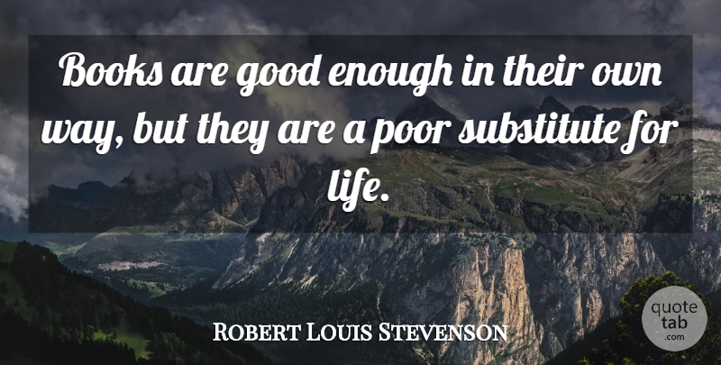 Robert Louis Stevenson Quote About Book, Way, Idlers: Books Are Good Enough In...