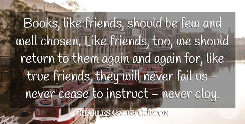 Charles Caleb Colton Quote About Friends, True Friend, Book: Books Like Friends Should Be...