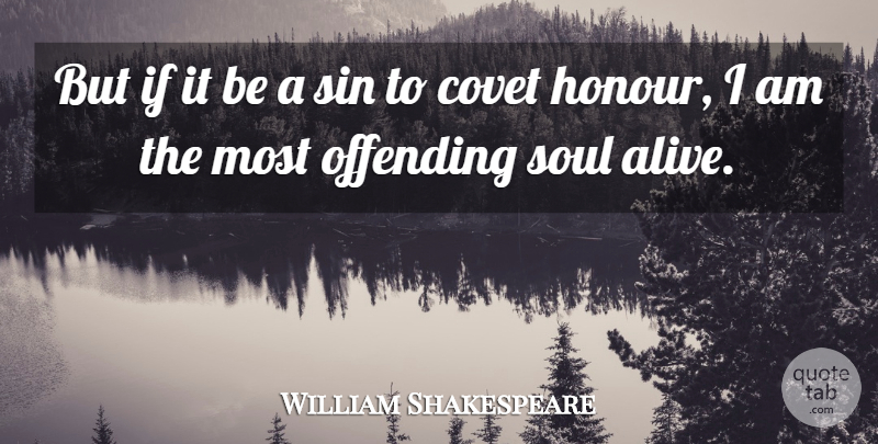 William Shakespeare Quote About Covet, Offending: But If It Be A...