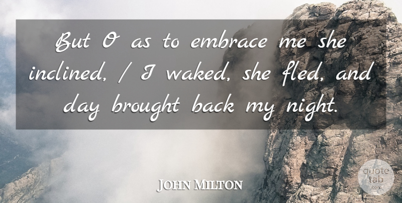John Milton Quote About Brought, Embrace: But O As To Embrace...