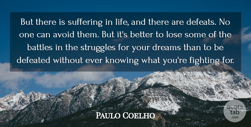 Paulo Coelho Quote About Inspirational, Life, Dream: But There Is Suffering In...