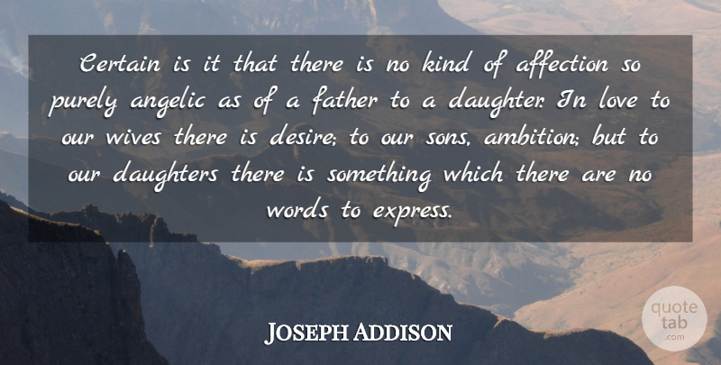 Joseph Addison Quote About Birthday, Daughter, Fathers Day: Certain Is It That There...
