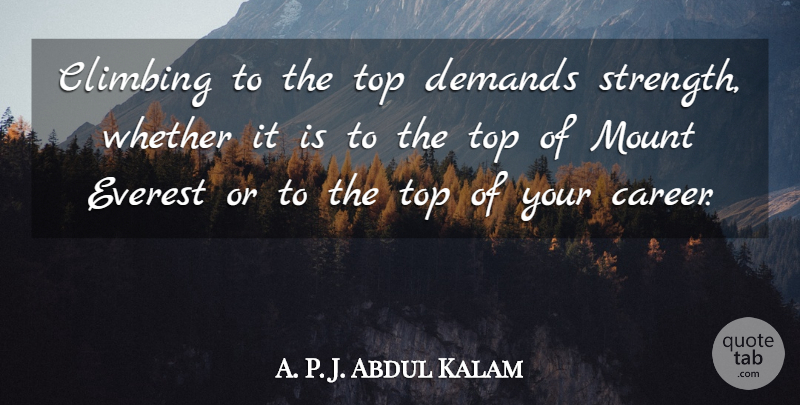 Abdul Kalam Quote About Careers, Young Generation, Climbing: Climbing To The Top Demands...