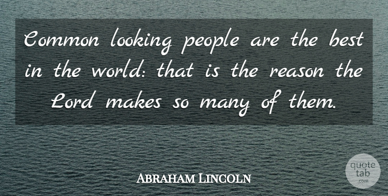 Abraham Lincoln Quote About Motivational, Success, Humor: Common Looking People Are The...
