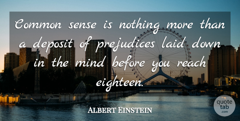 Albert Einstein Quote About Age And Aging, Common, Common Sense, Laid, Mind: Common Sense Is Nothing More...