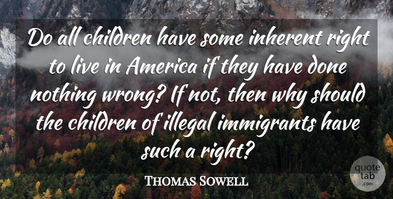 Thomas Sowell Quote About America, Children, Inherent: Do All Children Have Some...