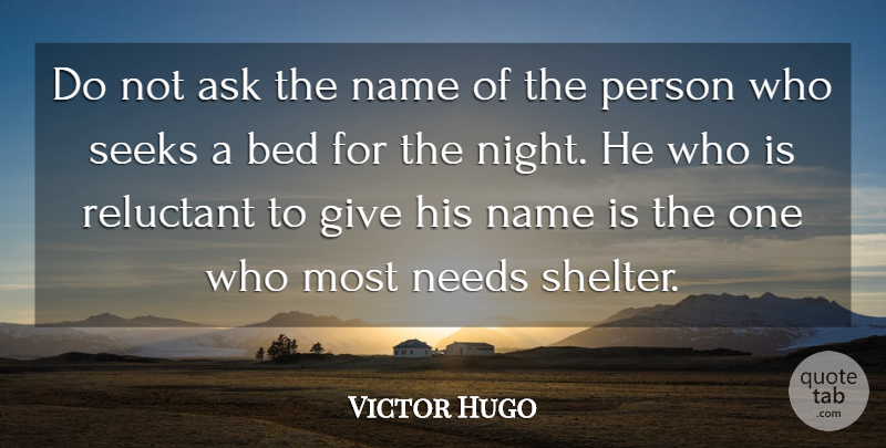 Victor Hugo Quote About Night, Names, Giving: Do Not Ask The Name...