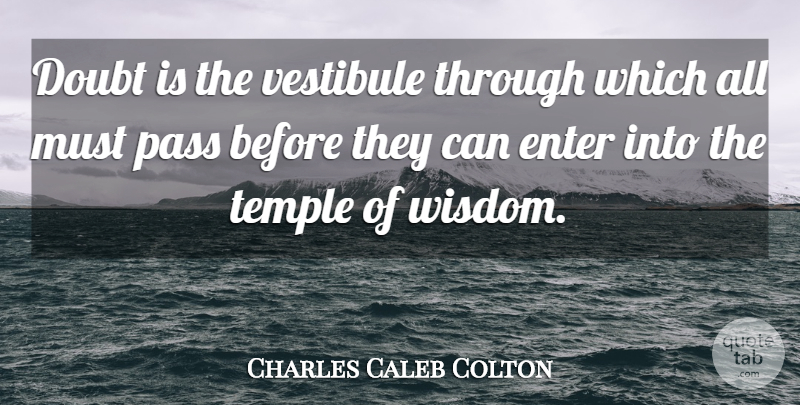 Charles Caleb Colton Quote About Optimism, Doubt, Literature: Doubt Is The Vestibule Through...