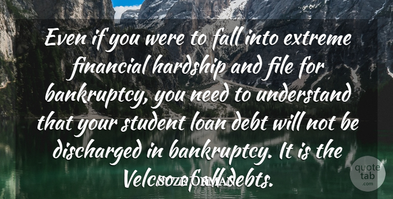Suze Orman Quote About Fall, Financial Hardship, Debt: Even If You Were To...