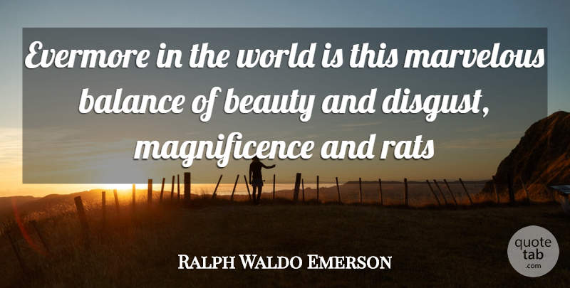 Ralph Waldo Emerson Quote About Beauty, Balance, World: Evermore In The World Is...