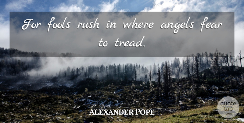 Alexander Pope Quote About Angels, English Poet, Fear, Fools, Rush: For Fools Rush In Where...