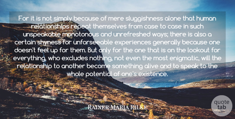 Rainer Maria Rilke Quote About Alive, Alone, Case, Certain, Generally: For It Is Not Simply...
