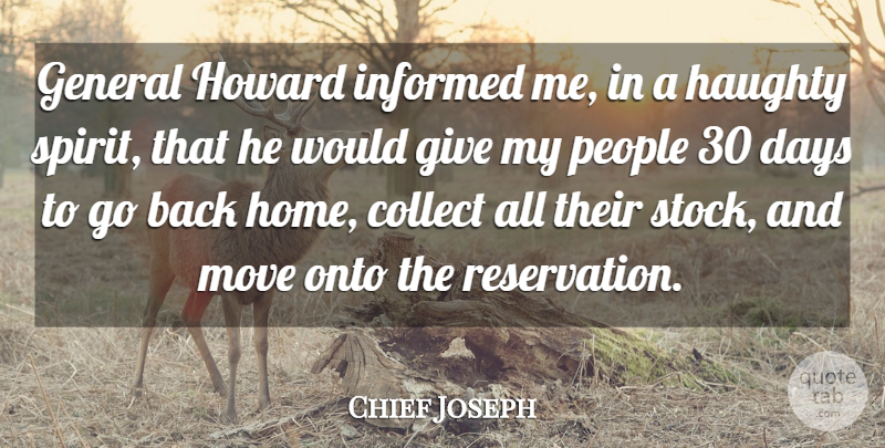 Chief Joseph Quote About Moving, Home, People: General Howard Informed Me In...