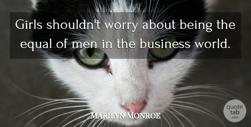 Marilyn Monroe Quote About Inspiring, Girl, Men: Girls Shouldnt Worry About Being...