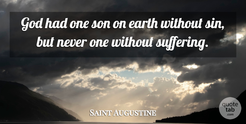 Saint Augustine Quote About Philosophical, Adversity, Son: God Had One Son On...