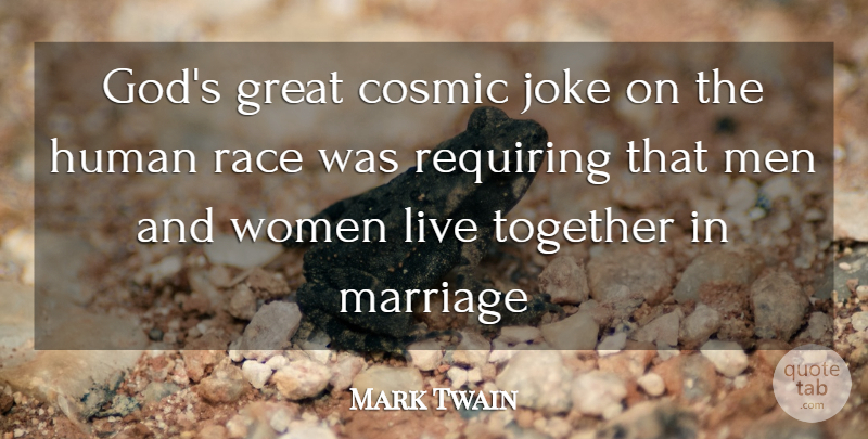 Mark Twain Quote About Marriage, Men, Race: Gods Great Cosmic Joke On...