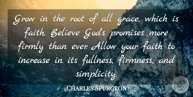 Charles Spurgeon Quote About Allow, Believe, Faith, Firmly, God: Grow In The Root Of...