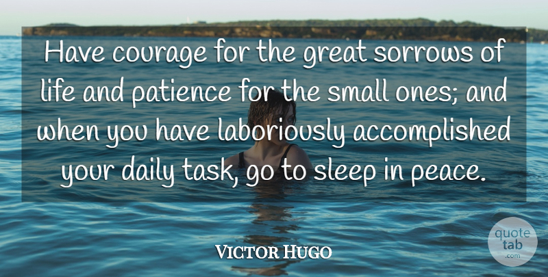 Victor Hugo Quote About Inspirational, Life, God: Have Courage For The Great...