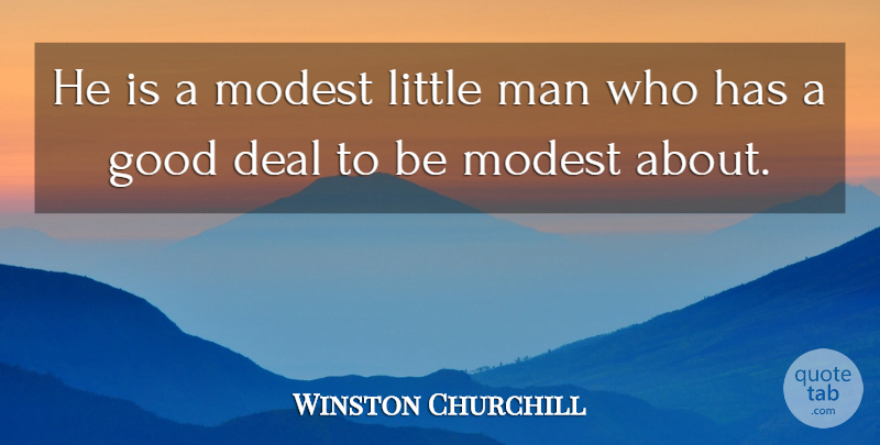 Winston Churchill Quote About Critics And Criticism, Deal, Good, Man, Modest: He Is A Modest Little...