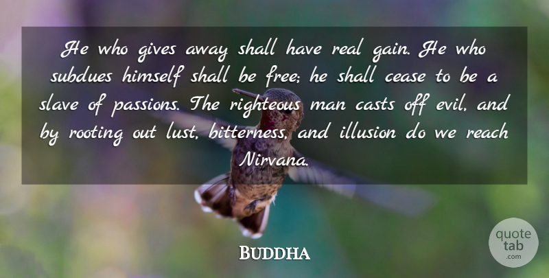 Buddha Quote About Casts, Cease, Gives, Himself, Man: He Who Gives Away Shall...
