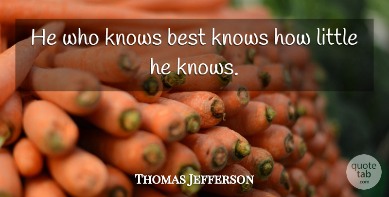 Thomas Jefferson Quote About Work, Best Husband, Crafts: He Who Knows Best Knows...