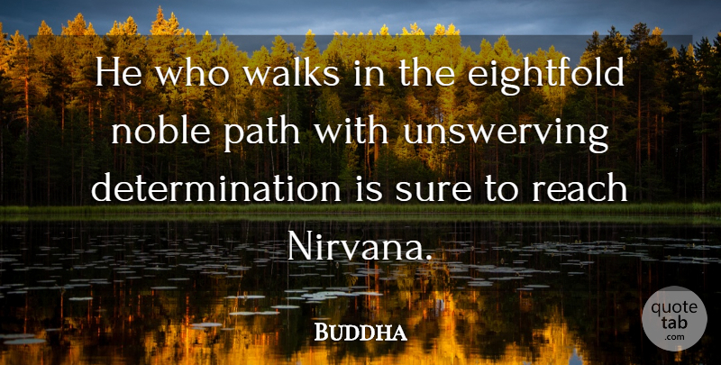 Buddha Quote About Determination, Sure, Walks: He Who Walks In The...