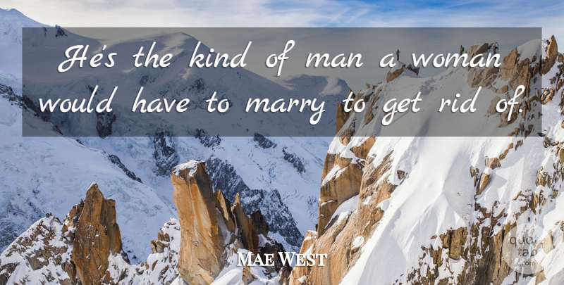Mae West Quote About Marriage, Wedding, Men: Hes The Kind Of Man...