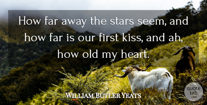 William Butler Yeats Quote About Wedding, Stars, Memories: How Far Away The Stars...