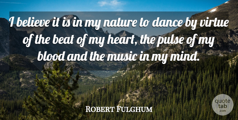 Robert Fulghum Quote About Dance, Believe, Heart: I Believe It Is In...