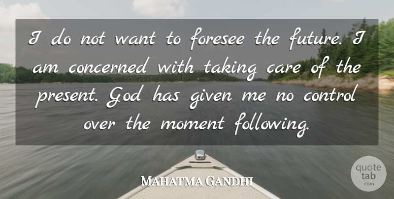 Mahatma Gandhi Quote About Inspirational, God, Spiritual: I Do Not Want To...